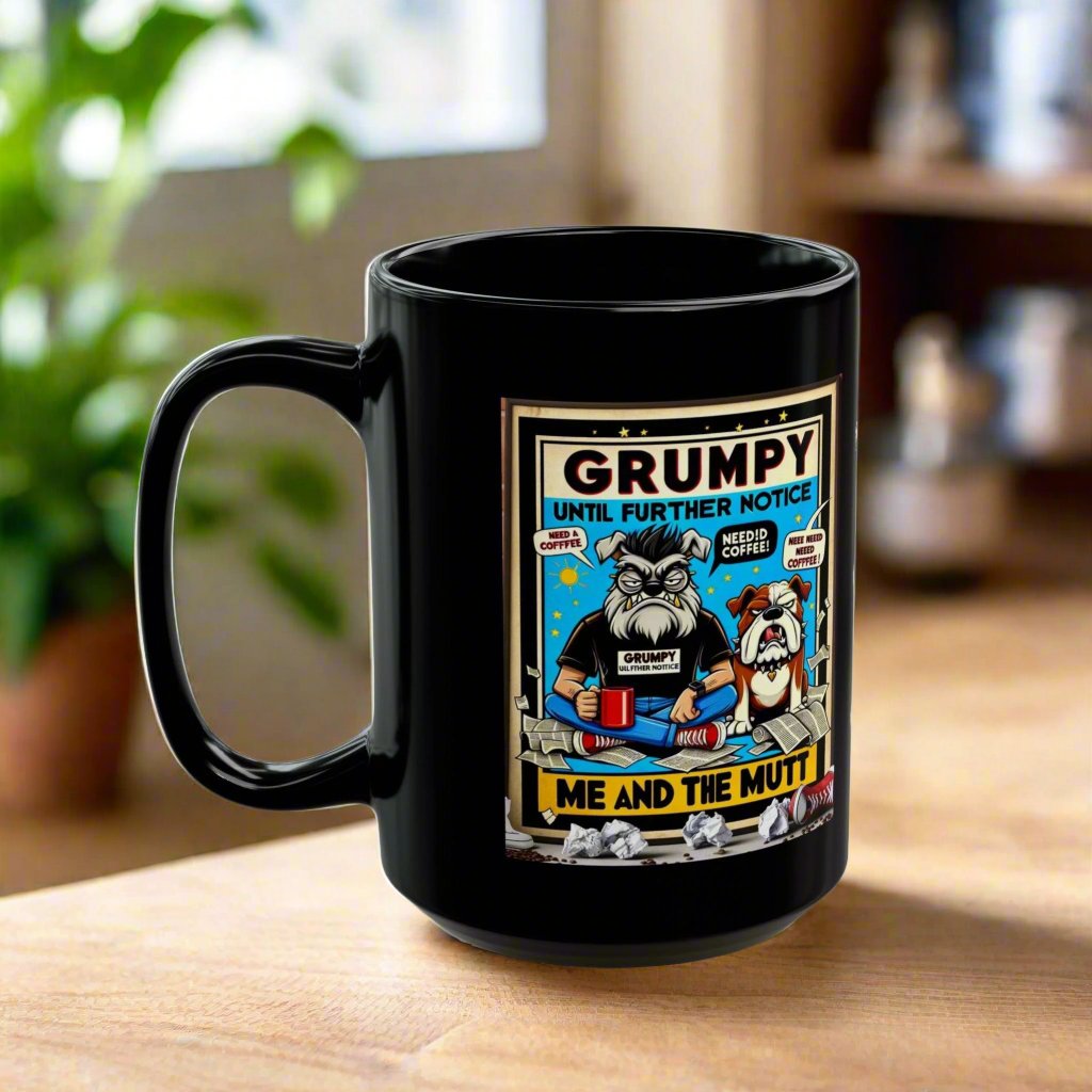Grumpy Until Further Notice Black Mug βπ€ (11oz, 15oz)